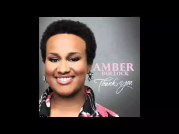 Amber Bullock - Thank You Lord